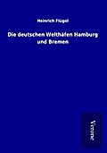 Die deutschen Welthäfen Hamburg und Bremen