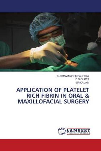 APPLICATION OF PLATELET RICH FIBRIN IN ORAL & MAXILLOFACIAL SURGERY