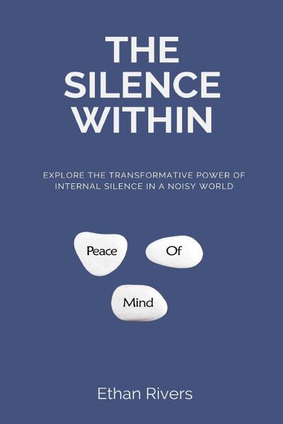 The Silence Within   Explore the transformative power of internal silence in a noisy world