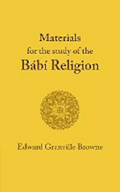 The Babi Religion. by Edward Granville Browne
