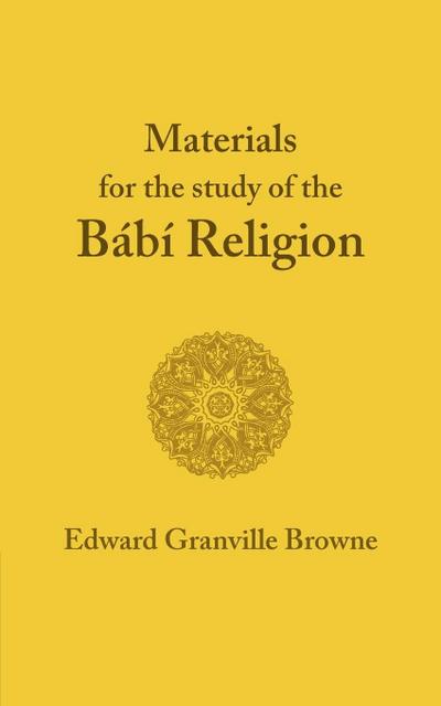 The Babi Religion. by Edward Granville Browne