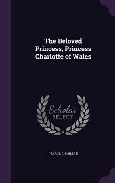 The Beloved Princess, Princess Charlotte of Wales