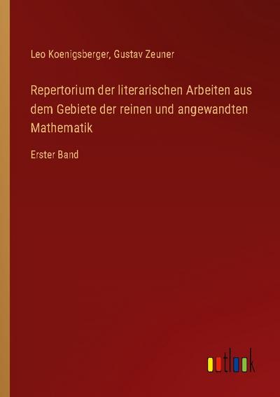 Repertorium der literarischen Arbeiten aus dem Gebiete der reinen und angewandten Mathematik