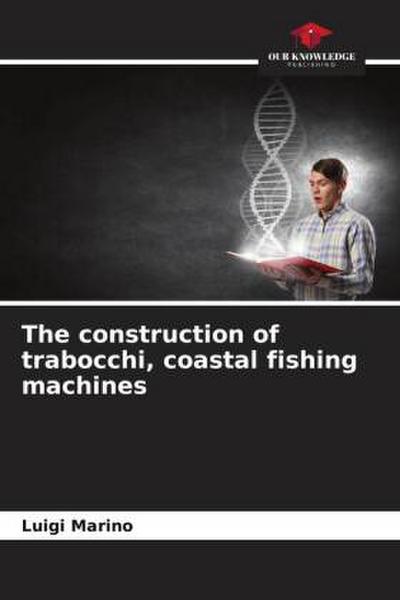 The construction of trabocchi, coastal fishing machines
