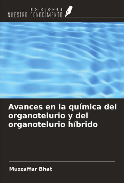 Avances en la química del organotelurio y del organotelurio híbrido