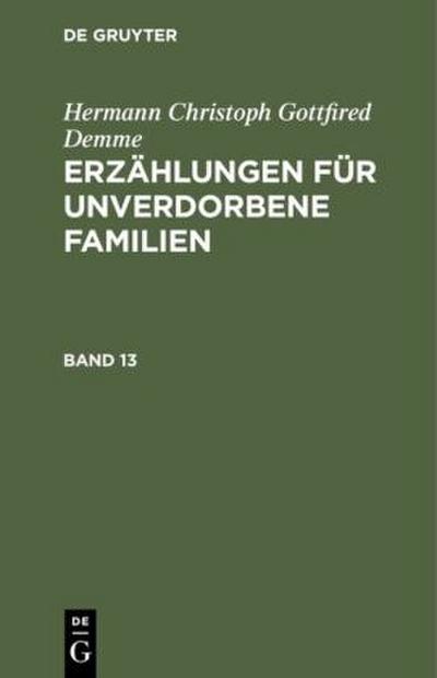 Hermann Christoph Gottfried Demme: Erzählungen für unverdorbene Familien. Band 13