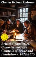 British Committees, Commissions, and Councils of Trade and Plantations, 1622-1675