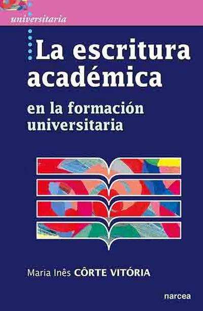 La escritura académica : en la formación universitaria
