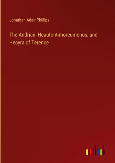 The Andrian, Heautontimoreumenos, and Hecyra of Terence