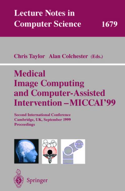 Medical Image Computing and Computer-Assisted Intervention - MICCAI’99