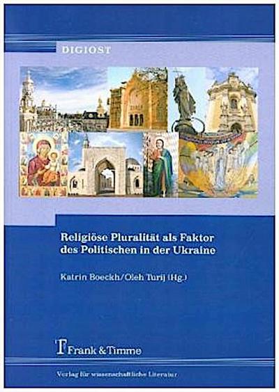Religiöse Pluralität als Faktor des Politischen in der Ukraine
