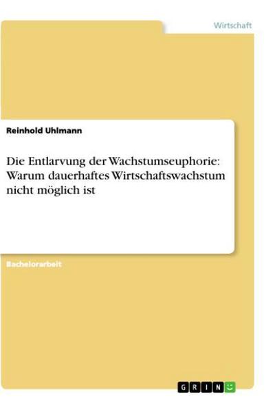 Die Entlarvung der Wachstumseuphorie: Warum dauerhaftes Wirtschaftswachstum nicht möglich ist