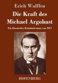 Die Kraft des Michael Argobast