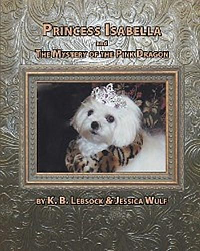 Princess Isabella and The Mystery of the Pink Dragon