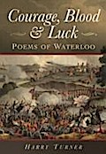Courage, Blood and Luck: Poems of Waterloo