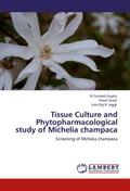 Tissue Culture and Phytopharmacological study of Michelia champaca