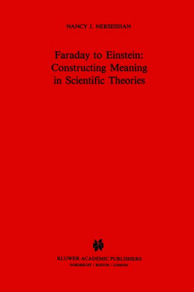 Faraday to Einstein: Constructing Meaning in Scientific Theories