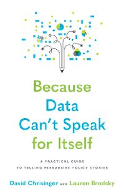 Because Data Can’’t Speak for Itself