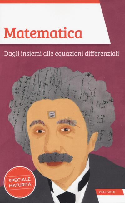 Matematica. Dagli insiemi alle equazioni differenziali