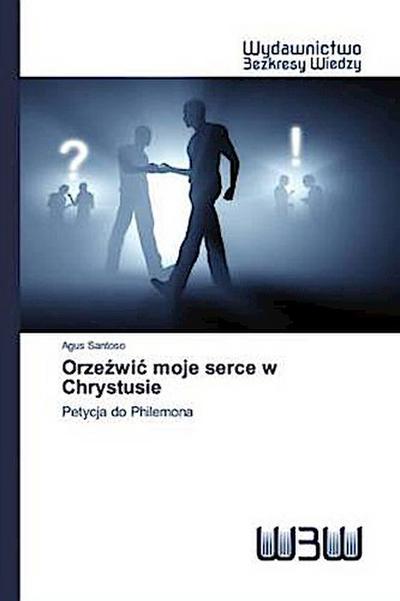 Orze¿wi¿ moje serce w Chrystusie