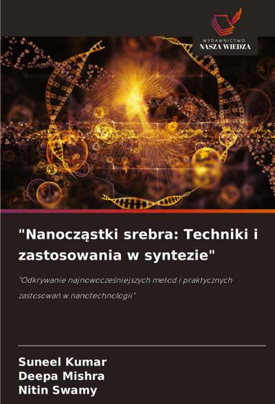 "Nanocz¿stki srebra: Techniki i zastosowania w syntezie"