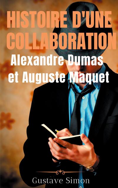 Histoire d’une collaboration : Alexandre Dumas et Auguste Maquet