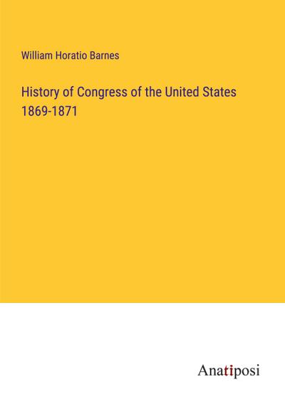 History of Congress of the United States 1869-1871
