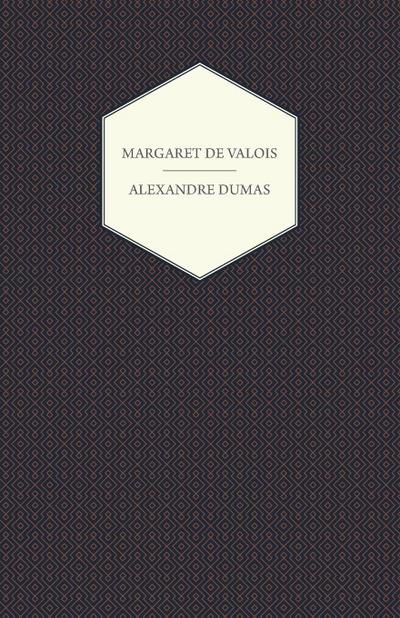 The Works of Alexandre Dumas; Margaret de Valois