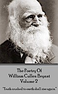 The Poetry of William Cullen Bryant - Volume 2 - The Later Poems
