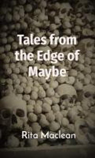 Maclean, R: Tales from the Edge of Maybe