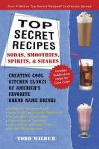 Top Secret Recipes--Sodas, Smoothies, Spirits, & Shakes