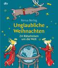 Unglaubliche Weihnachten: 24 Rätselreisen um die Welt