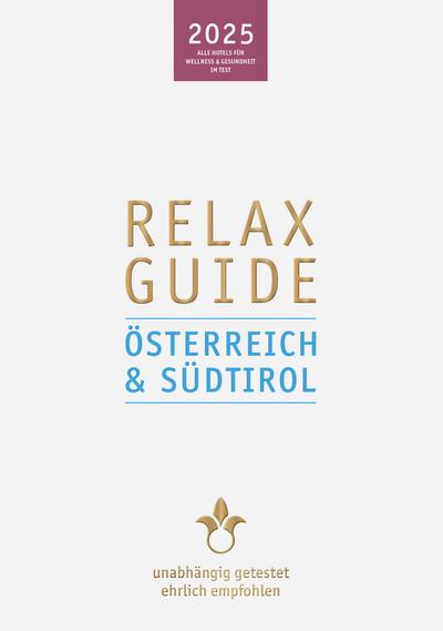 RELAX Guide 2025 Österreich & Südtirol: Mit gratis eBook. Alle Hotels für Wellness und Gesundheit, unabhängig getestet, ehrlich empfohlen.