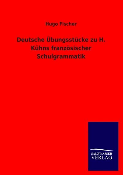Deutsche Übungsstücke zu H.Kühns französischer Schulgrammatik