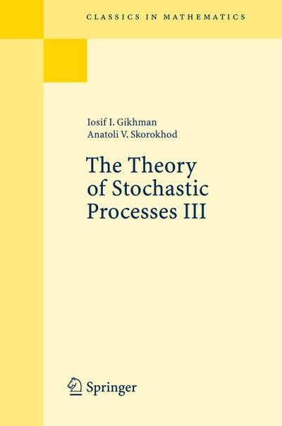 The Theory of Stochastic Processes III. Vol.3