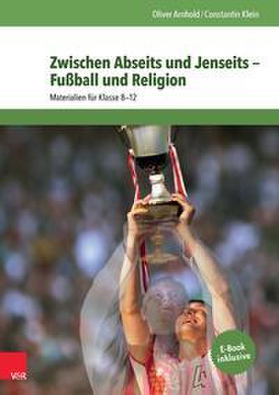 Zwischen Abseits und Jenseits Fußball und Religion