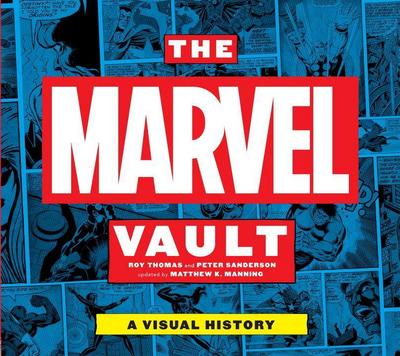 The Marvel Vault: A Visual History - Roy Thomas