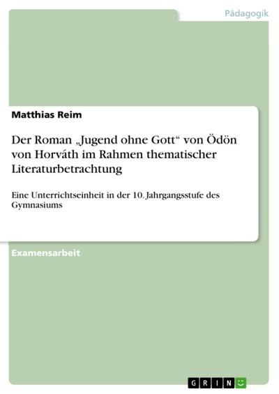 Der Roman "Jugend ohne Gott" von Ödön von Horváth im Rahmen thematischer Literaturbetrachtung