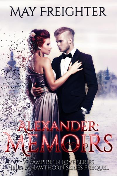 Alexander: Memoirs (A Vampire In Love, #1)