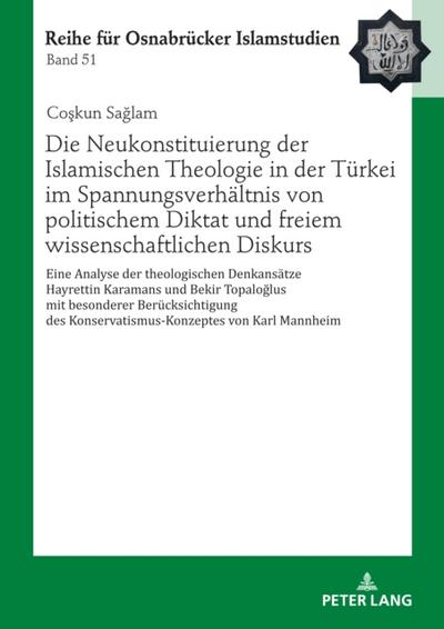 Die Neukonstituierung der Islamischen Theologie in der Tuerkei im Spannungsverhaeltnis von politischem Diktat und freiem wissenschaftlichen Diskurs