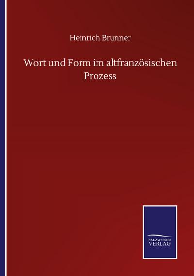 Wort und Form im altfranzösischen Prozess