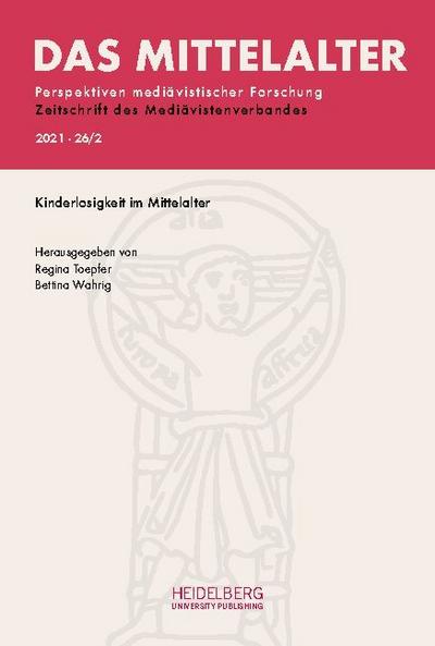 Das Mittelalter. Perspektiven mediävistischer Forschung: Zeitschrift... / 2021,                Band 26, Heft 2