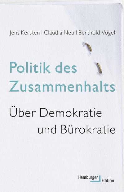 Politik des Zusammenhalts: Über Demokratie und Bürokratie