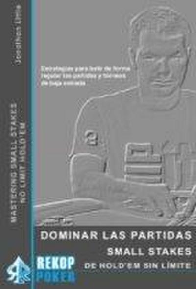 Dominar las partidas Small Stakes de Hold’em sin límite