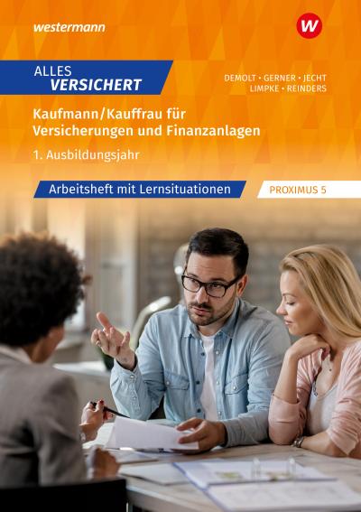 Alles versichert: Kaufmann/Kauffrau für Versicherungen und Finanzanlagen 1. Ausbildungsjahr Arbeitsheft mit Lernsituationen (Alles versichert: Kaufmann/-frau für Versicherungen und Finanzanlagen)