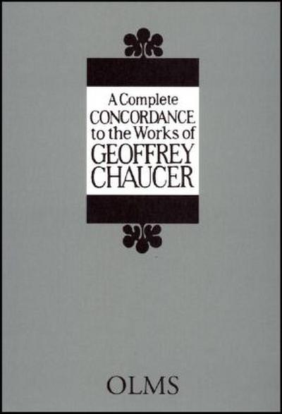 A Complete Concordance to the Works of Geoffrey Chaucer