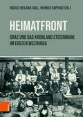 ’Heimatfront’ - Graz und das Kronland Steiermark im Ersten Weltkrieg