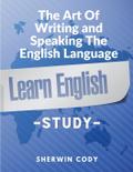 The Art Of Writing and Speaking The English Language