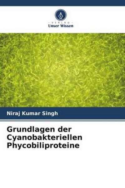 Grundlagen der Cyanobakteriellen Phycobiliproteine