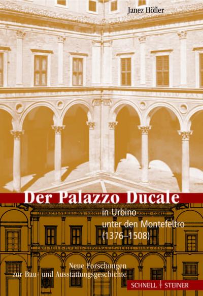 Der Palazzo Ducale in Urbino unter den Montefeltro (1376-1508)